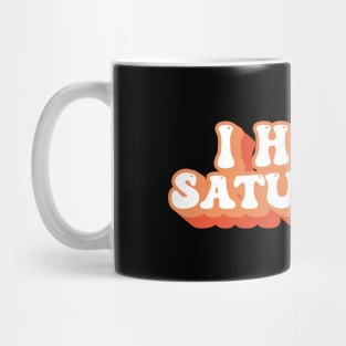 I Hate Saturday Typography Mug